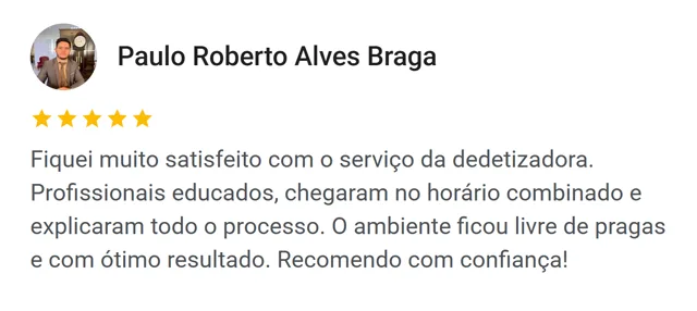 Avaliação no Google de Paulo Roberto Alves Braga: profissionais educados, chegaram no horário e o ambiente ficou livre de pragas